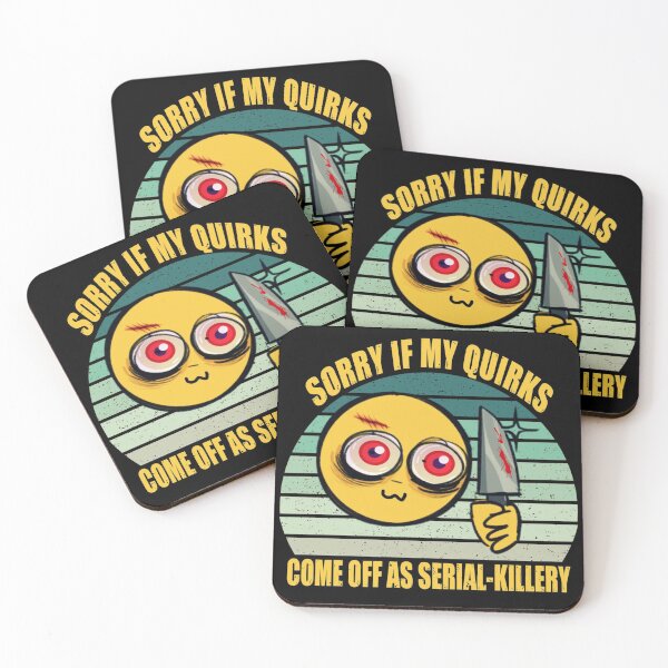 Item preview, Sorry if my quirks come off as serial-killery designed and sold by SidTastic .