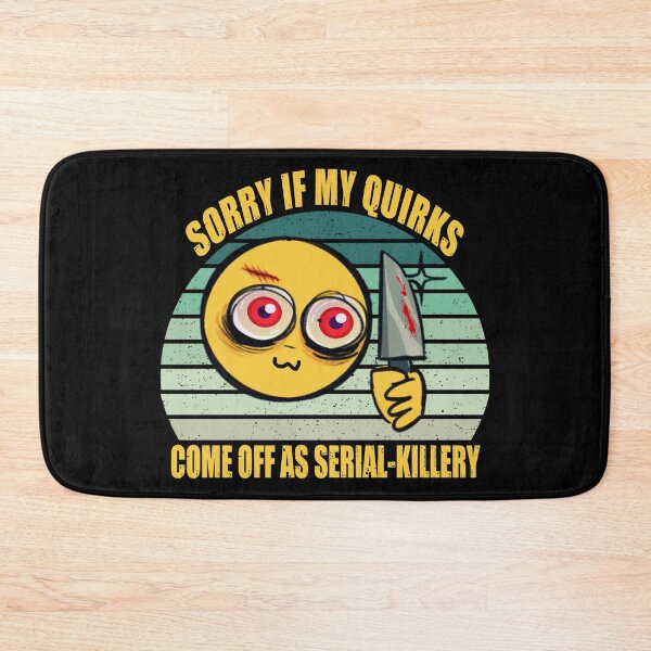 Item preview, Sorry if my quirks come off as serial-killery designed and sold by SidTastic .