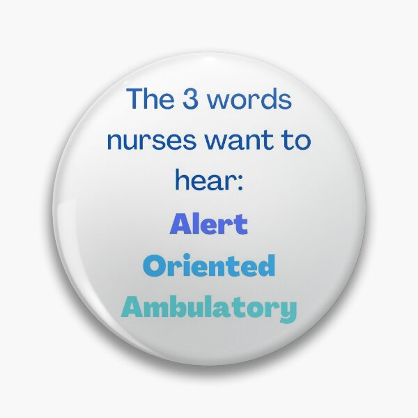 Item preview, The 3 words nurses want to hear: Alert, oriented, ambulatory designed and sold by MaltesShop.