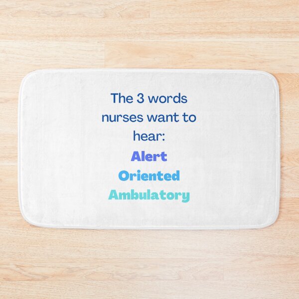 Item preview, The 3 words nurses want to hear: Alert, oriented, ambulatory designed and sold by MaltesShop.