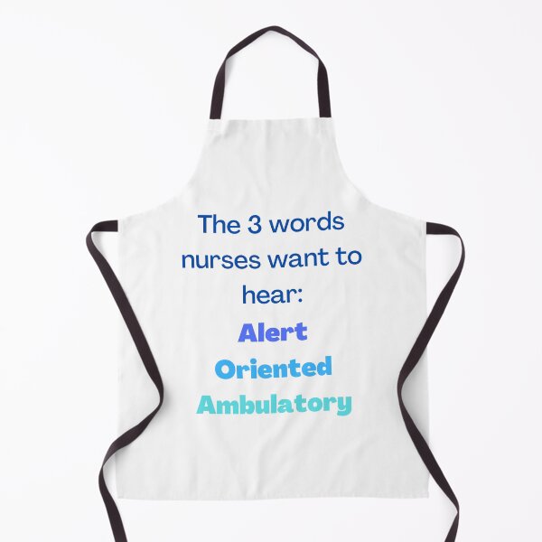 Item preview, The 3 words nurses want to hear: Alert, oriented, ambulatory designed and sold by MaltesShop.