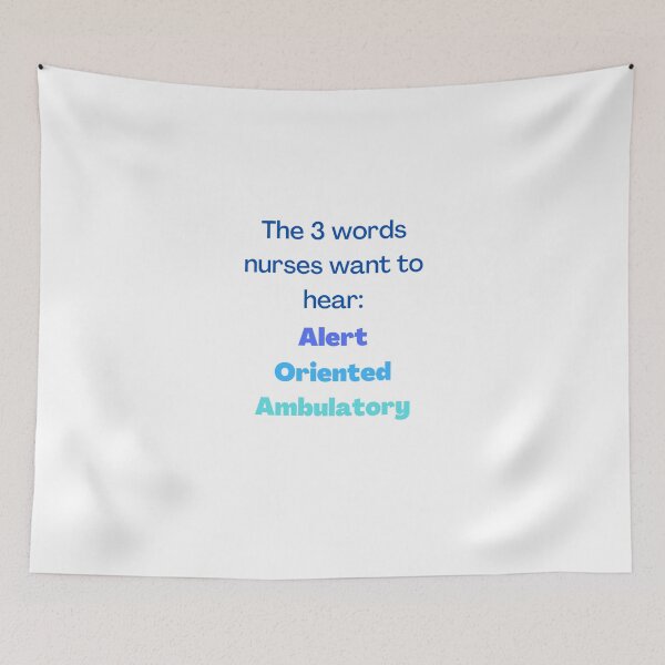 Item preview, The 3 words nurses want to hear: Alert, oriented, ambulatory designed and sold by MaltesShop.