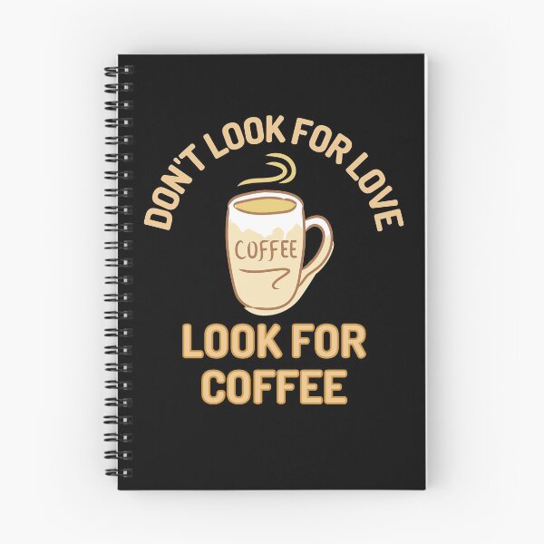 Item preview, Dont Look For Love Look For Coffee designed and sold by Joy Poddar.