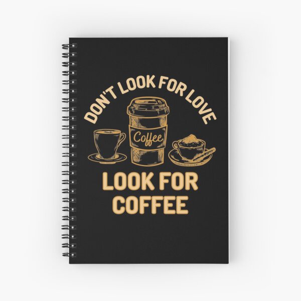 Item preview, Dont Look For Love Look For Coffee designed and sold by Joy Poddar.