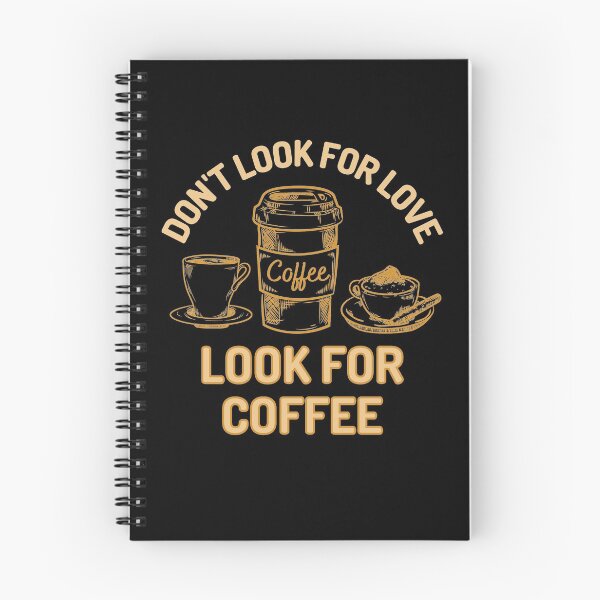 Item preview, Dont Look For Love Look For Coffee designed and sold by Joy Poddar.