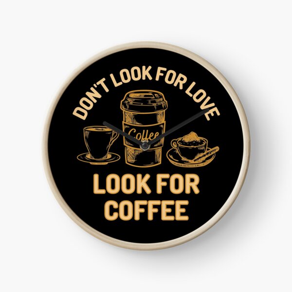 Item preview, Dont Look For Love Look For Coffee designed and sold by Joy Poddar.