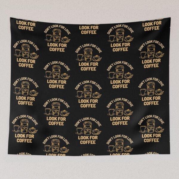 Item preview, Dont Look For Love Look For Coffee designed and sold by Joy Poddar.