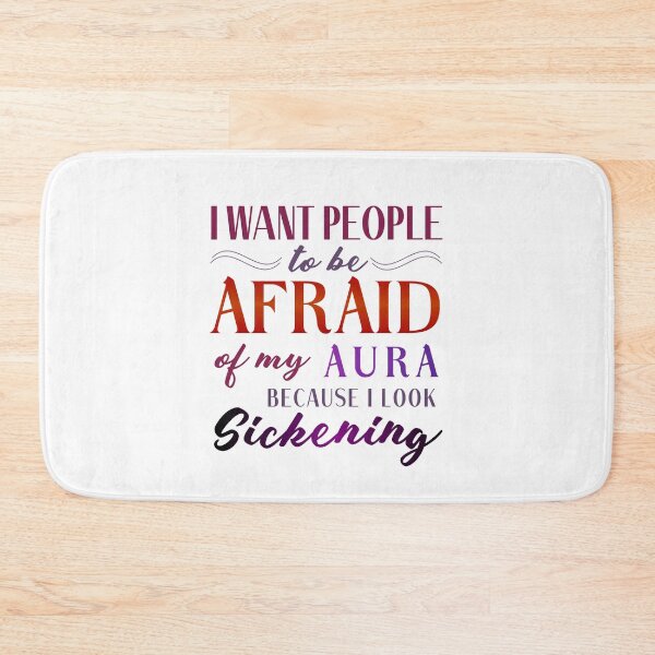 Item preview, i want people to be afraid of my aura because i look sickening designed and sold by artsycore.