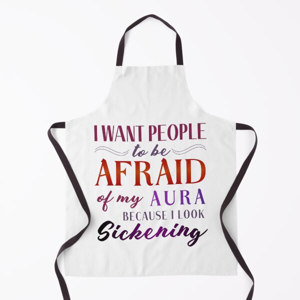 Item preview, i want people to be afraid of my aura because i look sickening designed and sold by artsycore.