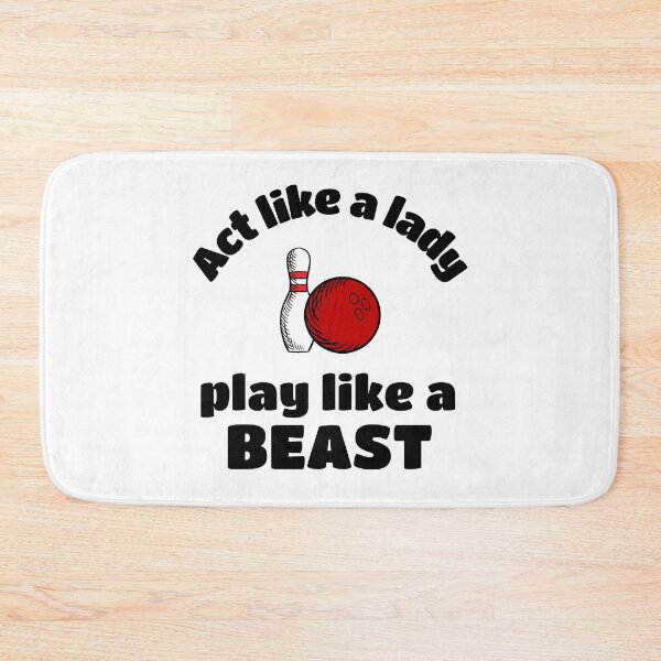 Item preview, Bowling: Act like a lady play like a beast designed and sold by TheGreenGoat.