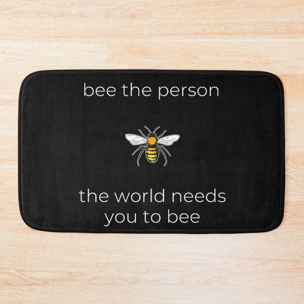 Item preview, Bee The Person The World Needs You To Be (white lettering) designed and sold by Bugs-Boutique.