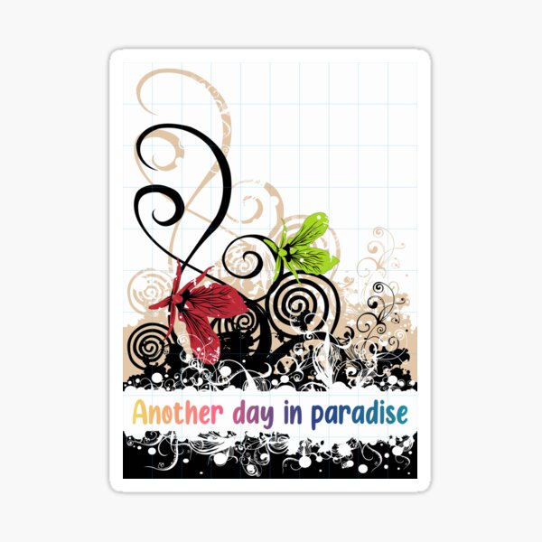 Another day in paradise Sticker