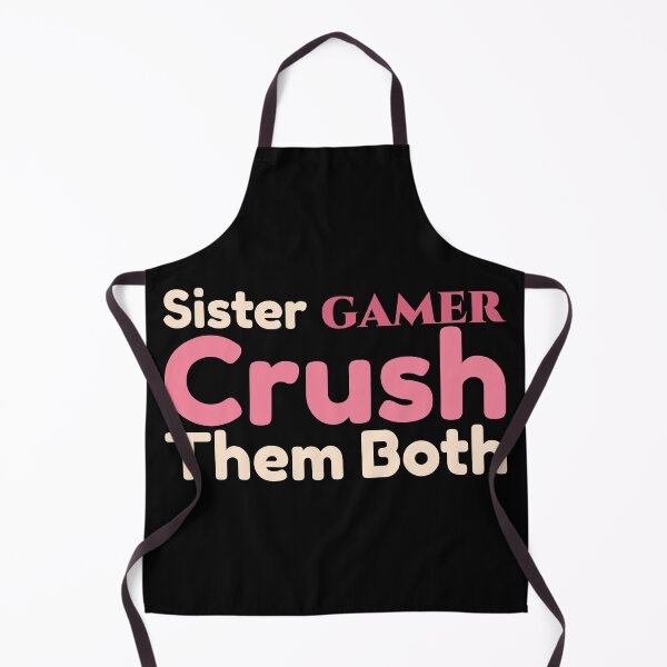 Item preview, Sister Gamer Crush The Both Saying designed and sold by Styler Design.