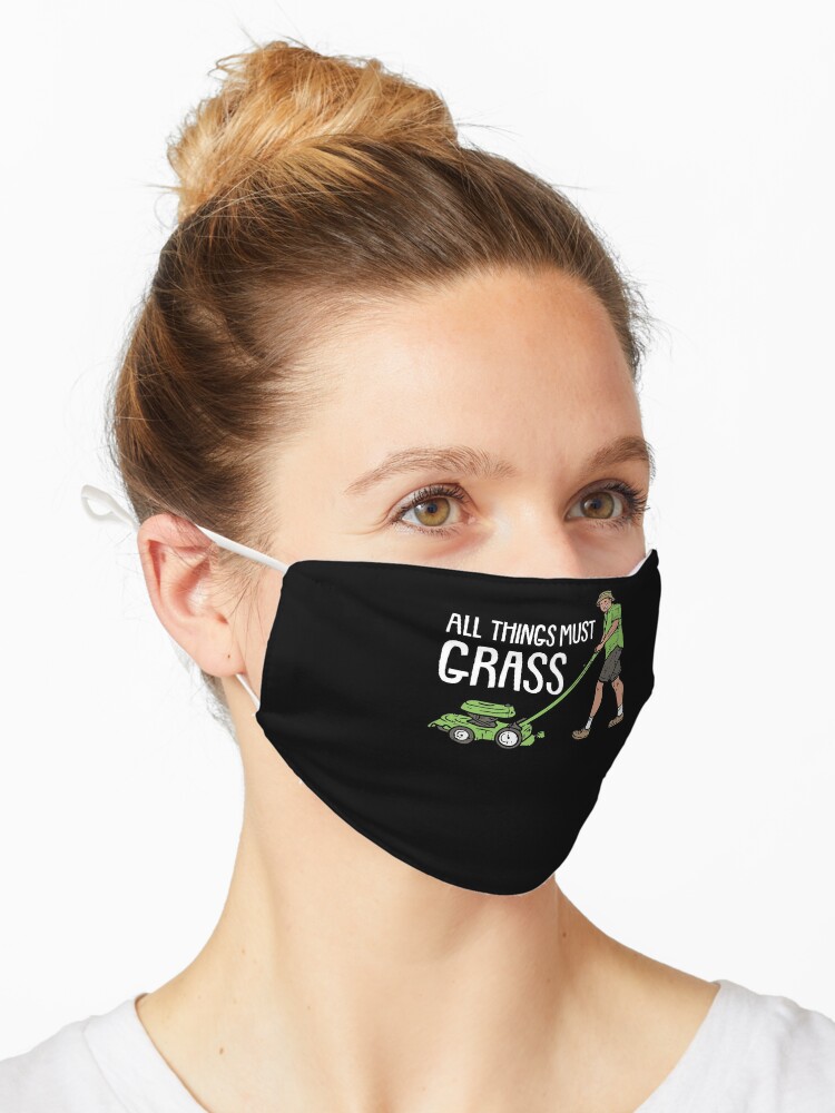 All thing must grass Lawn Mower Mow Funny Lawn Mowing  Mask for