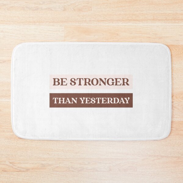 Item preview, Be Stronger Than Yesterday designed and sold by tshirtmania20.