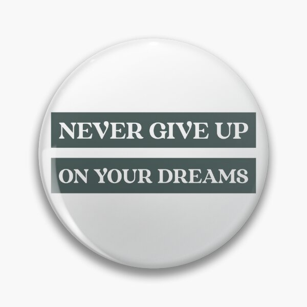 Item preview, Never Give Up on Your Dreams designed and sold by tshirtmania20.