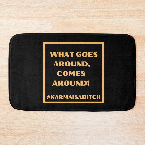 Item preview, WHAT GOES AROUND, COMES AROUND! designed and sold by HappinessWorld.