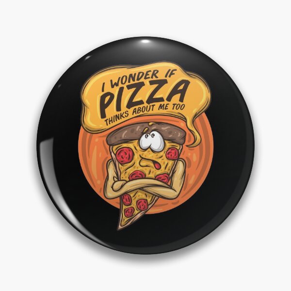 Item preview, I Wonder If Pizza Thinks About Me Too Fast Food Pizza Slice designed and sold by DoSt-997.