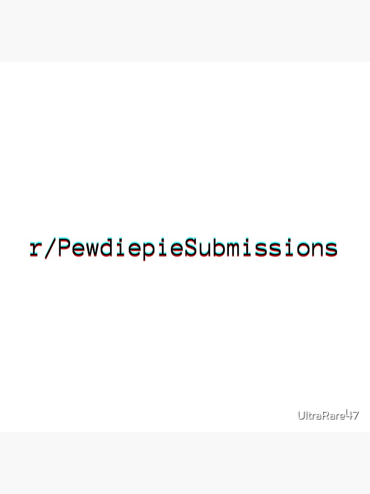  r/PewdiepieSubmissions