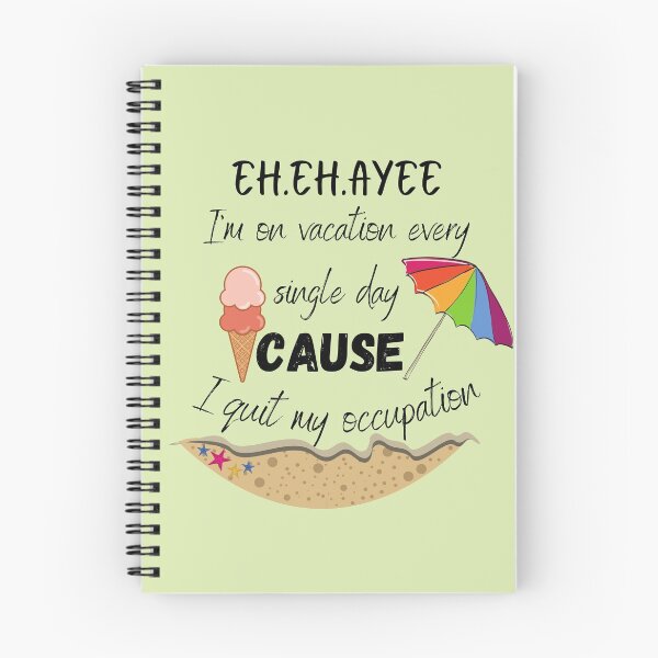 Item preview, Eh eh ayee I'm on vacation every single day cause I quit my occupation song designed and sold by bahaa8719.