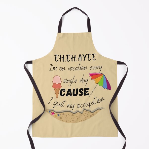 Item preview, Eh eh ayee I'm on vacation every single day cause I quit my occupation song designed and sold by bahaa8719.