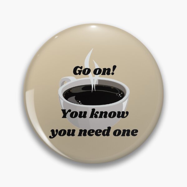 Item preview, Coffee, Go on! You know you need one #1 designed and sold by Hypnotees.