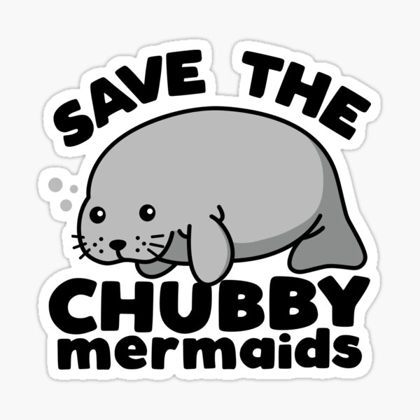 Save The Chubby Mermaids Funny Cute Manatee Sticker