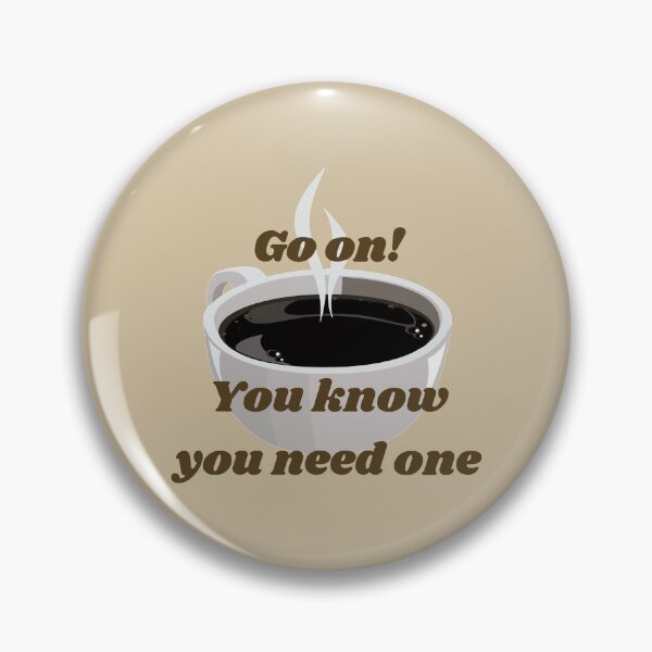 Item preview, Coffee, Go on! You know you need one #2 designed and sold by Hypnotees.