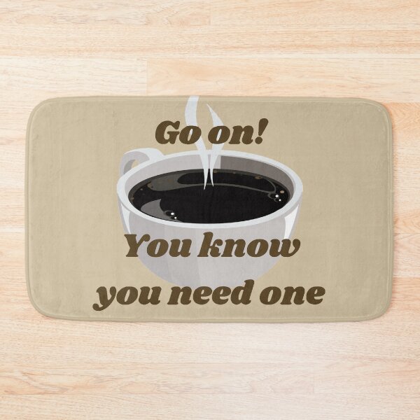 Item preview, Coffee, Go on! You know you need one #2 designed and sold by Hypnotees.