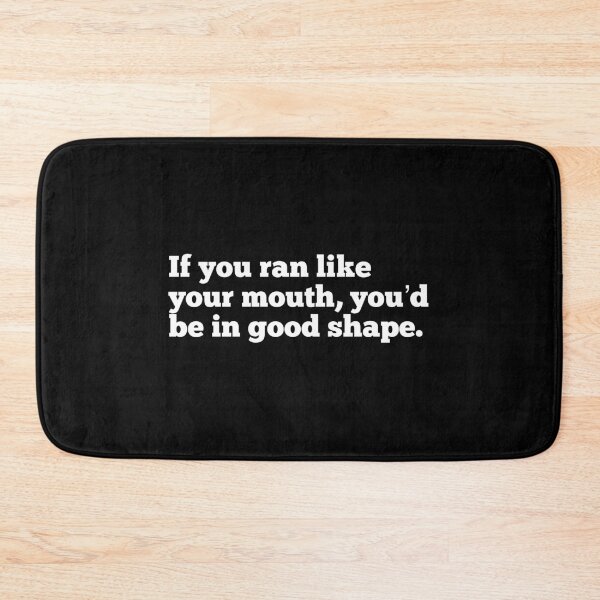 Item preview, If You Ran Like Your Mouth You,d Be In A Good Shape designed and sold by So Witcasm ?.