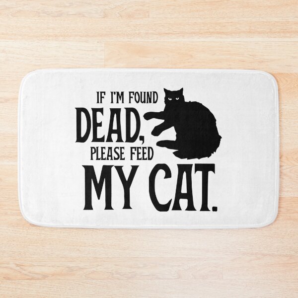 Item preview, If I'm Found Dead, Please Feed My Cat. designed and sold by blueveins.