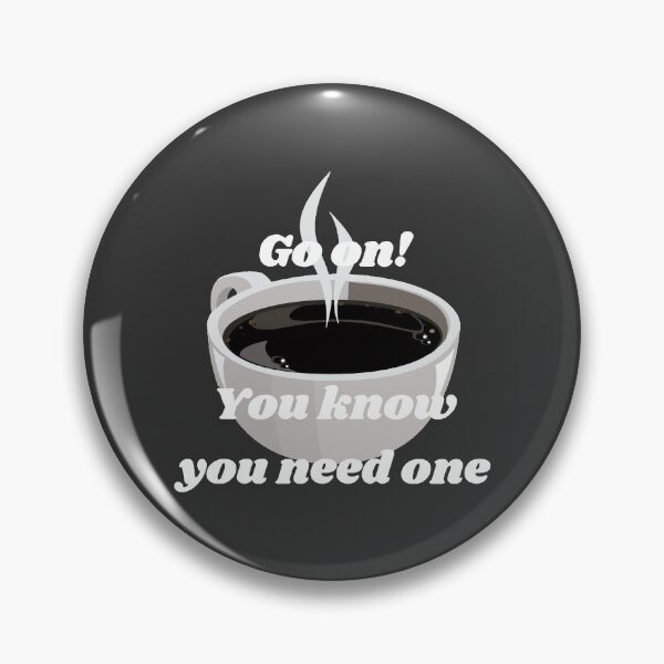 Item preview, Coffee, Go on! You know you need one #3 designed and sold by Hypnotees.