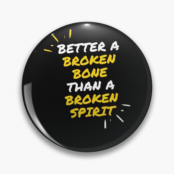 Item preview, Better a broken bone than a broken spirit designed and sold by Click-Like.