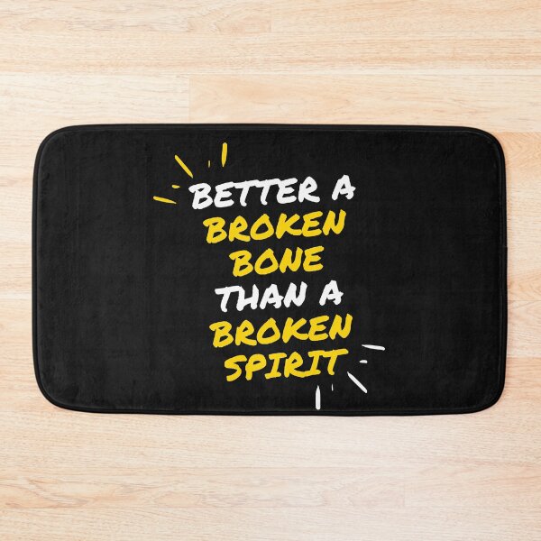 Item preview, Better a broken bone than a broken spirit designed and sold by Click-Like.