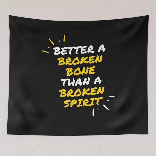 Item preview, Better a broken bone than a broken spirit designed and sold by Click-Like.