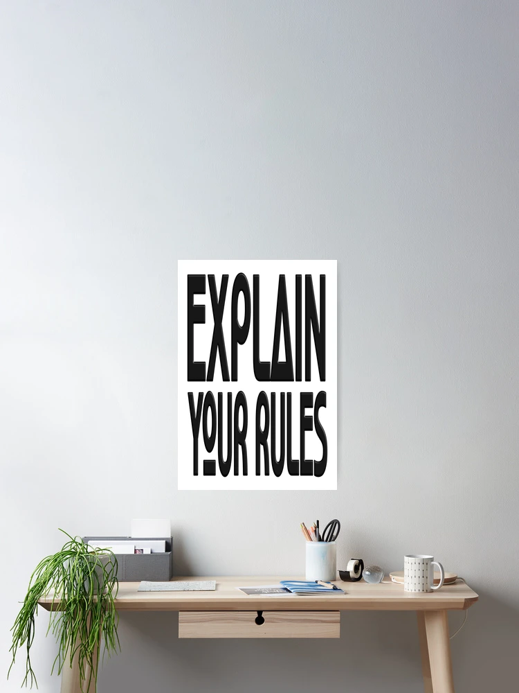 Thumbnail 2 of 3, Poster, EXPLAIN YOUR RULES designed and sold by Ralek.