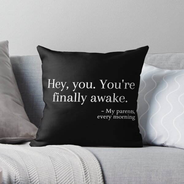 Youre Finally Awake Pillows Cushions Redbubble