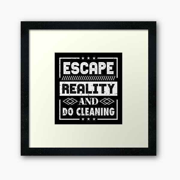 Item preview, Escape Reality And Do Cleaning designed and sold by JobSmith.