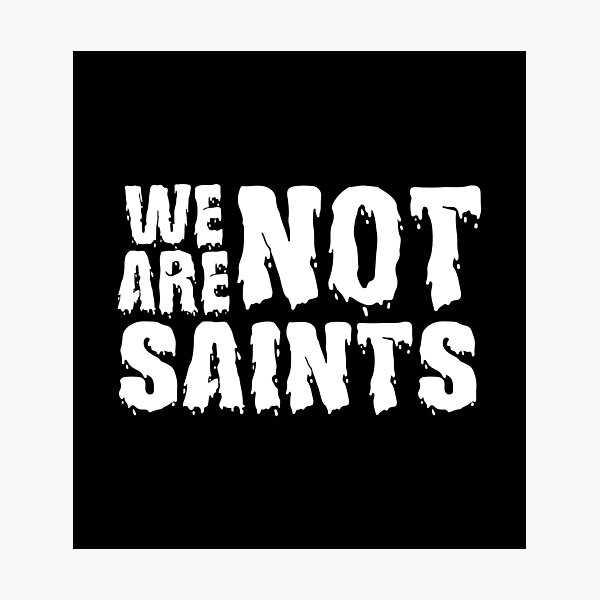 Item preview, We Are Not Saints designed and sold by JodyzDesigns.