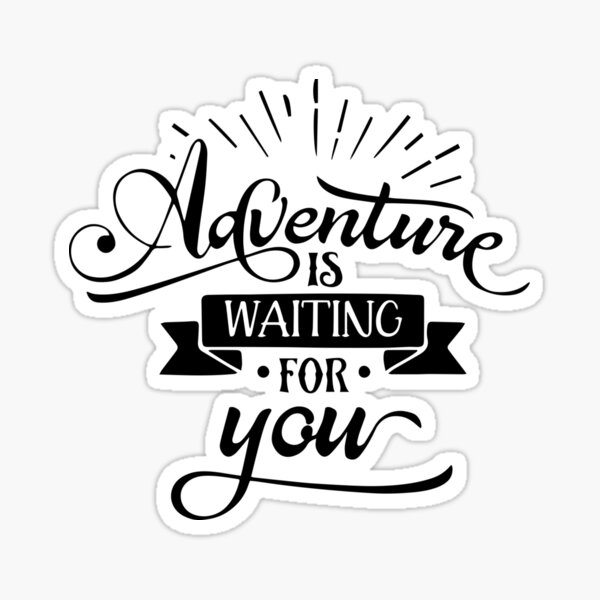 Adventure Is Waiting For You Sticker