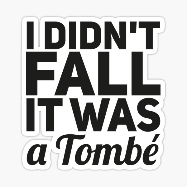 I Didn't Fall It Was A Tombé, Funny Ballet Dance Quote,  Sticker