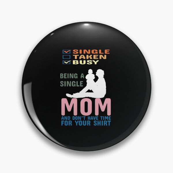 Item preview, Being A Single Mom Busy Mama Taken Mother  designed and sold by ShirtzTonight.