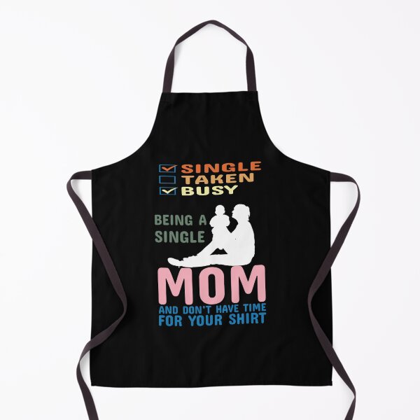 Item preview, Being A Single Mom Busy Mama Taken Mother designed and sold by ShirtzTonight.