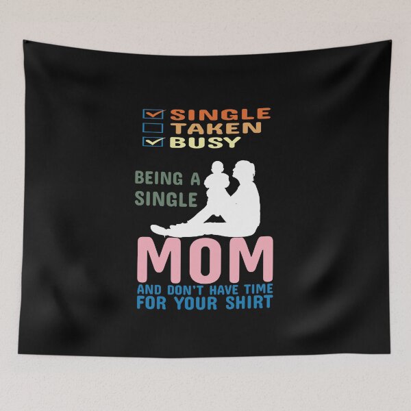Item preview, Being A Single Mom Busy Mama Taken Mother  designed and sold by ShirtzTonight.