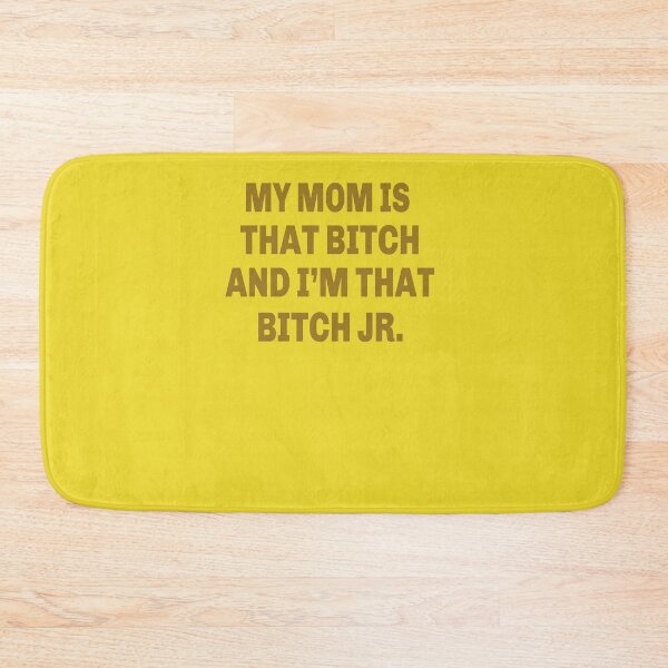 Item preview, My Mom Is That Bitch And I'm That Bitch Jr. designed and sold by Raym08515.