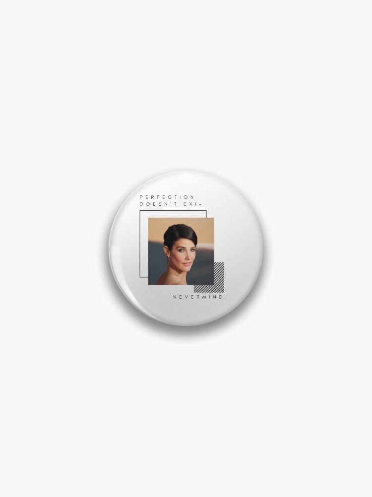 Perfection doesnt existnevermind - Cobie Smulders Pin for Sale by  jodes91