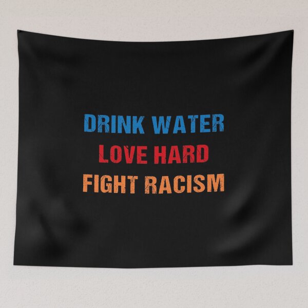 Item preview, Drink Water Love Hard Fight Racism Shirt, Racial Equality Shirt, Social Justice Shirt, Stop Hate Shirt, Love designed and sold by midodesign20.