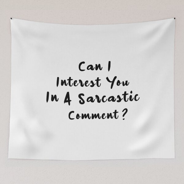 Item preview, Can I Interest You In Sarcastic Comment  designed and sold by pedrored369.