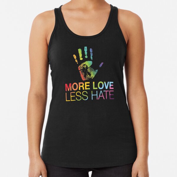 More Love Less Hate, Gay Pride, LGBT Racerback Tank Top