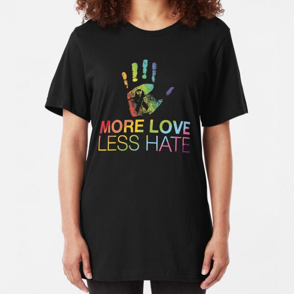 More Love Less Hate, Gay Pride, LGBT Slim Fit T-Shirt